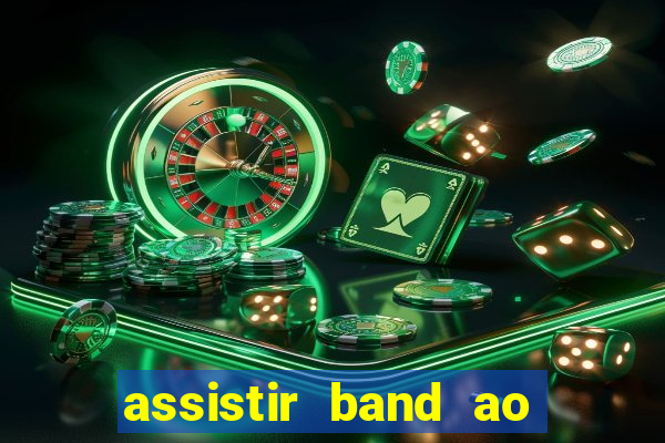 assistir band ao vivo multicanais