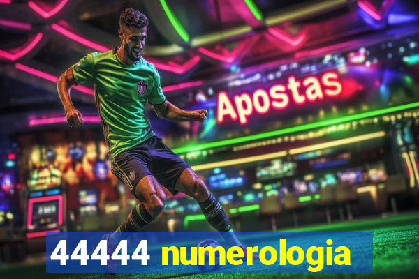 44444 numerologia