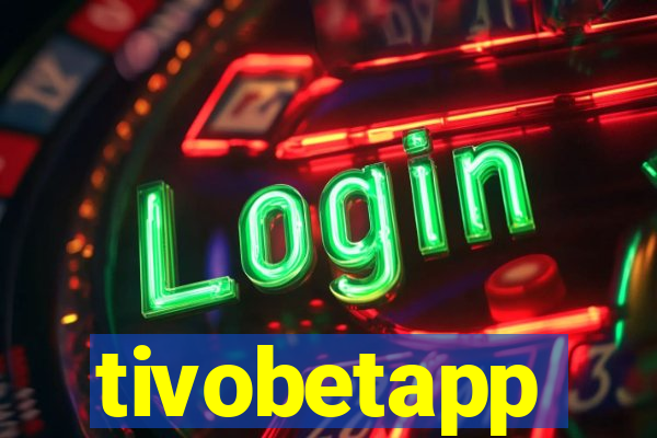 tivobetapp