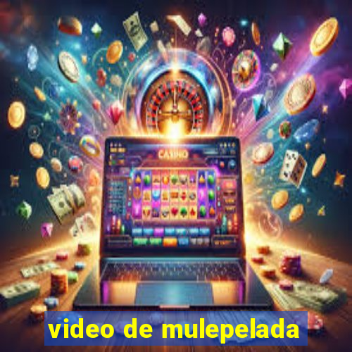 video de mulepelada