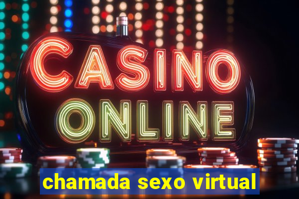 chamada sexo virtual