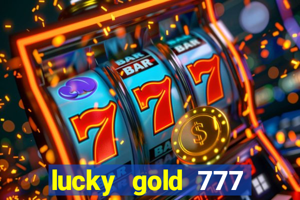 lucky gold 777 paga mesmo