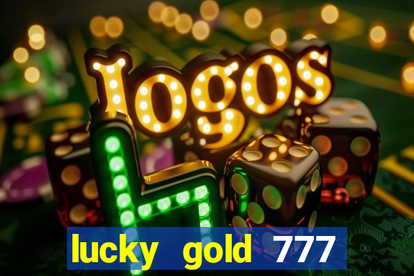 lucky gold 777 paga mesmo