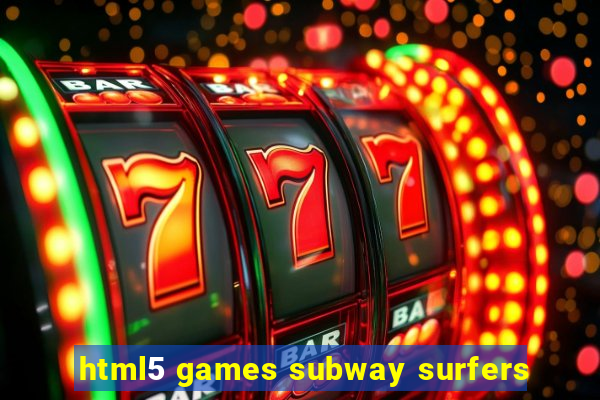 html5 games subway surfers