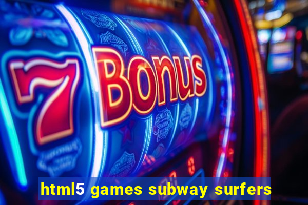 html5 games subway surfers