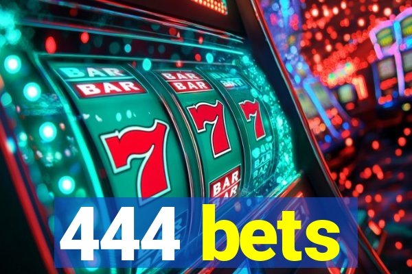 444 bets