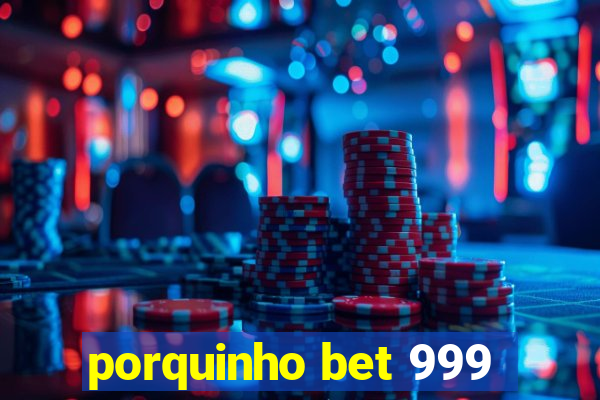 porquinho bet 999