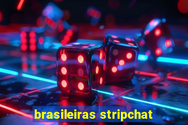 brasileiras stripchat