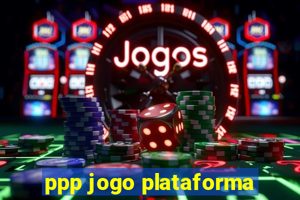 ppp jogo plataforma