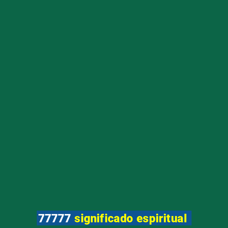 77777 significado espiritual