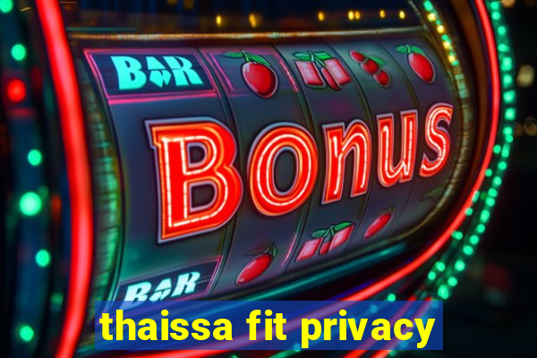 thaissa fit privacy