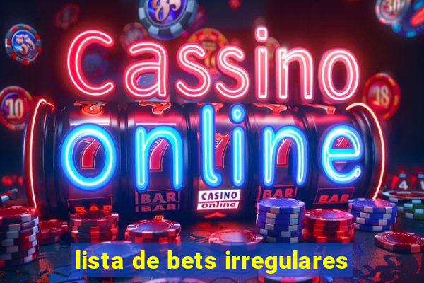 lista de bets irregulares