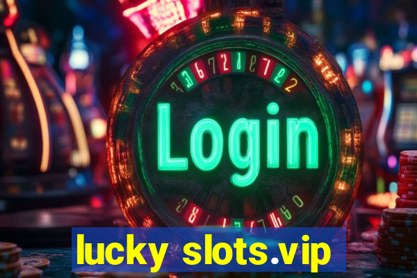 lucky slots.vip