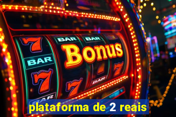 plataforma de 2 reais