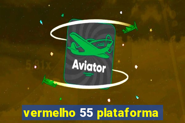 vermelho 55 plataforma