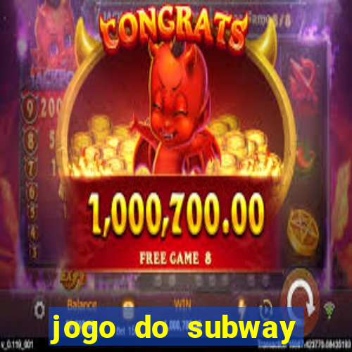 jogo do subway surf de ganhar dinheiro