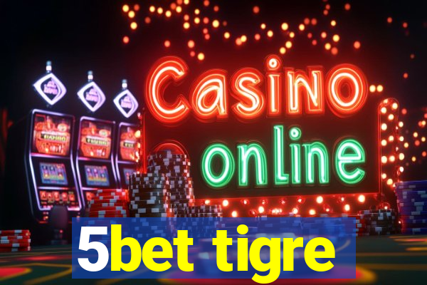 5bet tigre