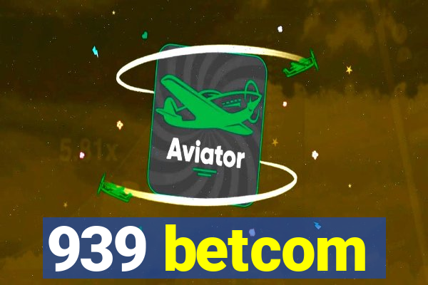 939 betcom