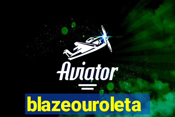 blazeouroleta