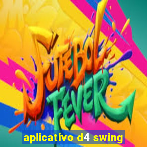 aplicativo d4 swing