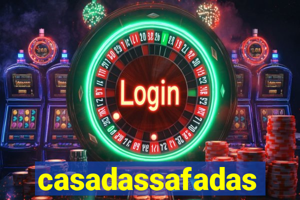 casadassafadas