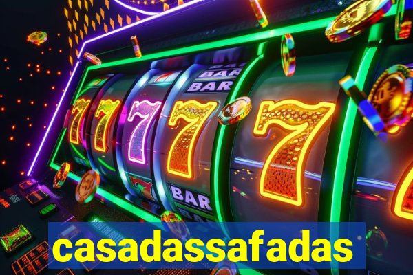 casadassafadas