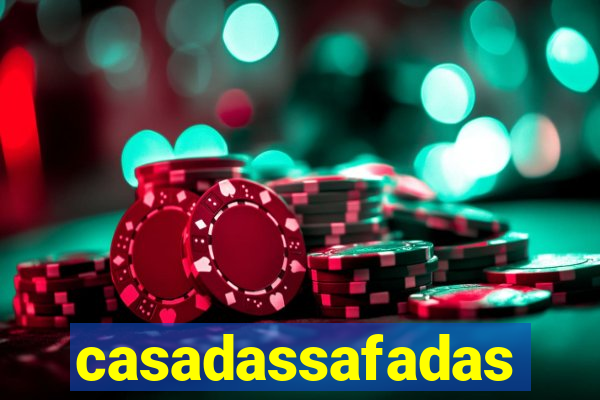 casadassafadas