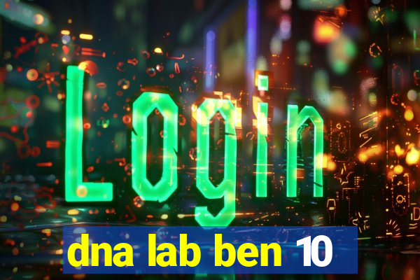 dna lab ben 10