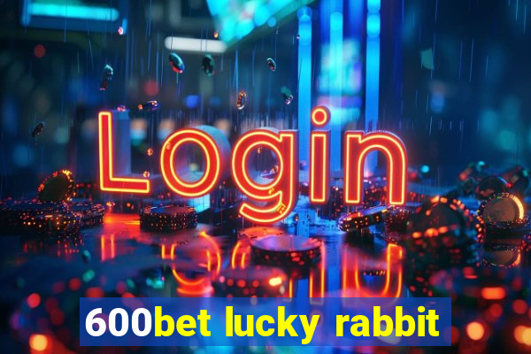 600bet lucky rabbit