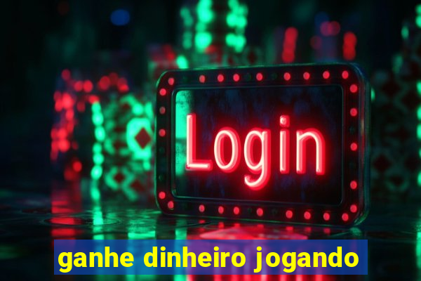 ganhe dinheiro jogando