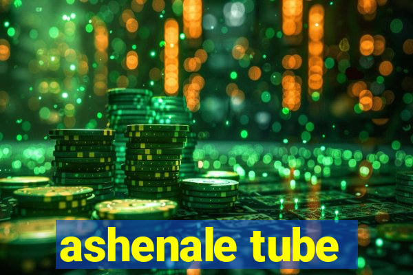 ashenale tube