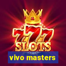 vivo masters