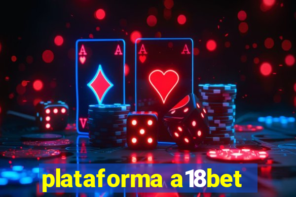 plataforma a18bet