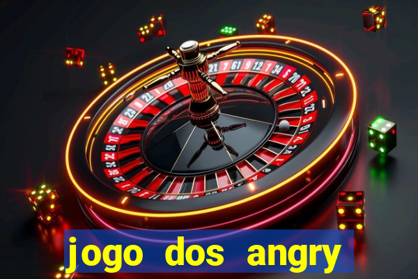 jogo dos angry birds rio