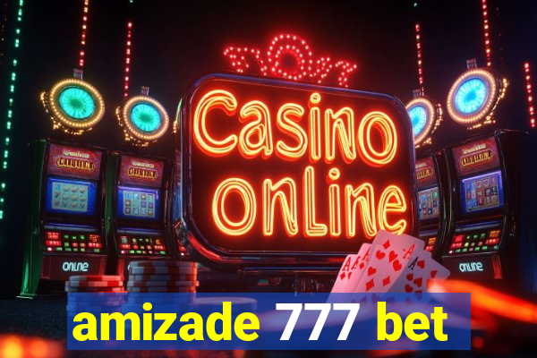 amizade 777 bet