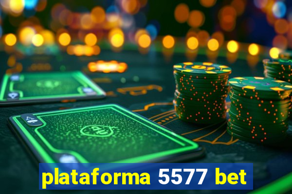 plataforma 5577 bet