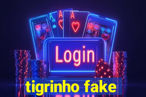 tigrinho fake