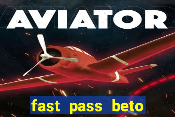 fast pass beto carrero valor