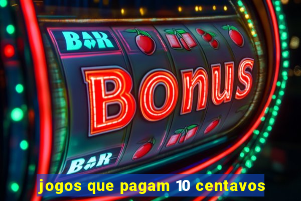 jogos que pagam 10 centavos