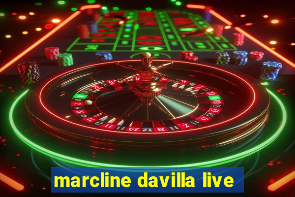 marcline davilla live