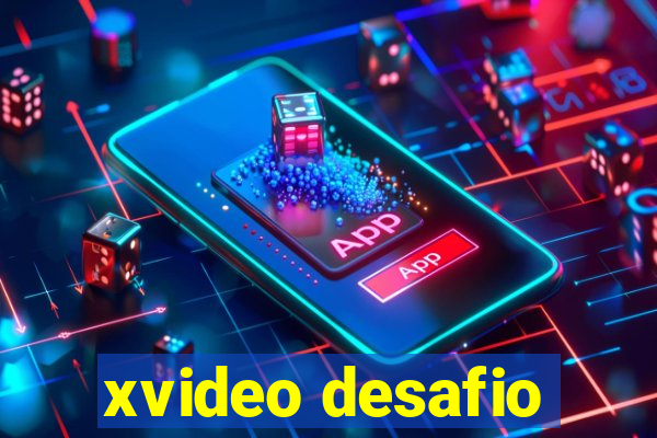 xvideo desafio