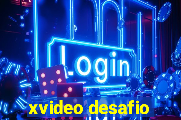 xvideo desafio