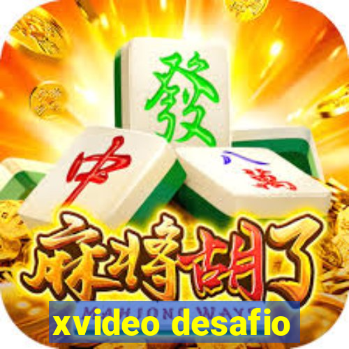 xvideo desafio