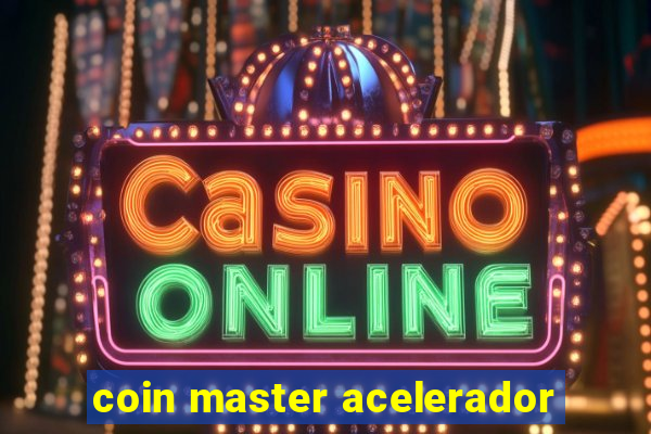 coin master acelerador