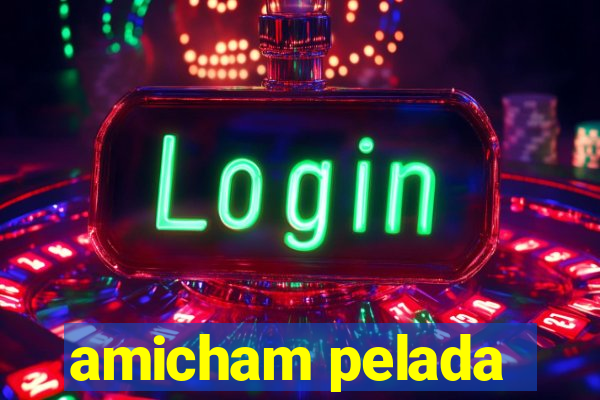 amicham pelada