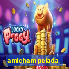 amicham pelada