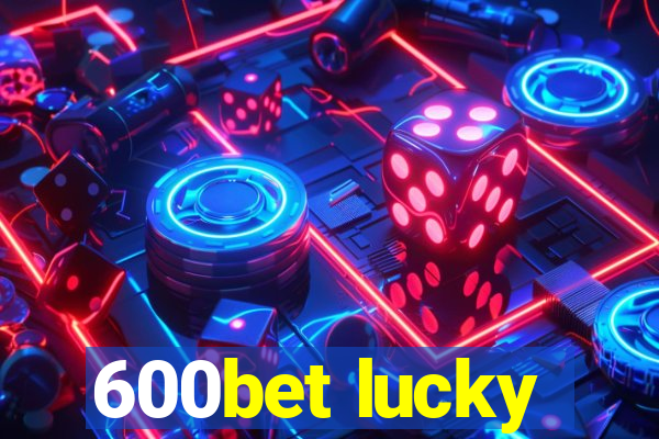 600bet lucky