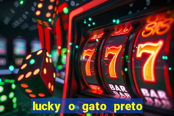 lucky o gato preto filme completo dublado download