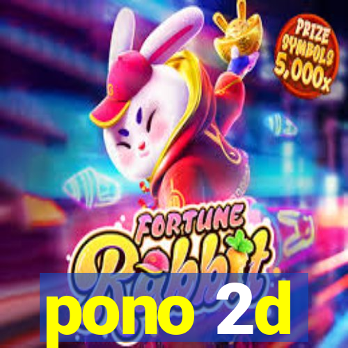 pono 2d