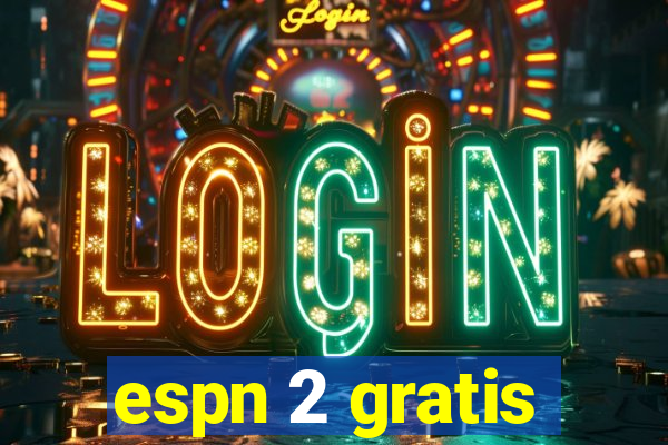 espn 2 gratis